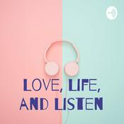 Podcast Love, Life, and Listen