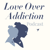 Podcast Love Over Addiction