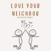 Podcast Love Your Neighbor