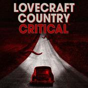 Podcast Lovecraft Country Critical: A podcast dedicated to HBO'S Lovecraft Country