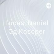 Podcast Lucas, Daniel Og Kascper