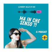 Podcast MA IN CHE SENSO ?!
