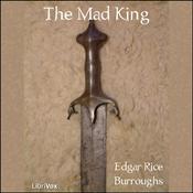 Podcast Mad King, The by Edgar Rice Burroughs (1875 - 1950)