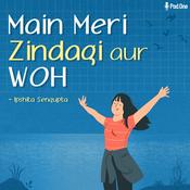 Podcast Main Meri Zindagi aur Woh
