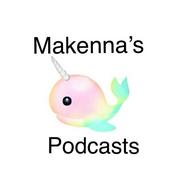 Podcast Makenna’s podcasts