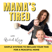 Podcast Mama’s Tired | Time Management, Overwhelm, Organization, Peace, Patience