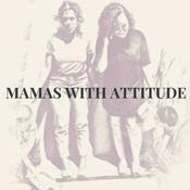 Podcast Mamas With Attitude