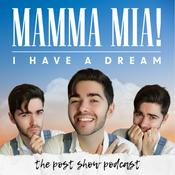 Podcast Mamma Mia: I Have A Dream - A Post Show Podcast with MickeyJoTheatre