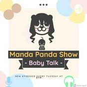 Podcast Manda Panda Show “Baby Talk”