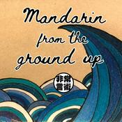 Podcast Mandarin From the Ground Up