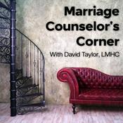 Podcast Marriage Counselor's Corner: Marriage Advice From a Real Marriage Counselor