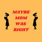 Podcast Maybe Mom Was Right