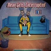 Podcast Mean Girls, Interrupted