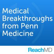 Podcast Medical Breakthroughs from Penn Medicine