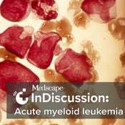 Podcast Medscape InDiscussion: Acute Myeloid Leukemia