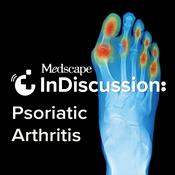Podcast Medscape InDiscussion: Psoriatic Arthritis