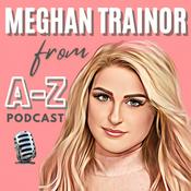 Podcast Meghan Trainor from A-Z Podcast