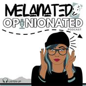 Podcast Melanated & Opinionated