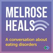 Podcast Melrose Heals: A conversation about eating disorders