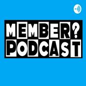 Podcast MEMBER?