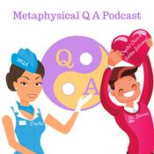 Podcast Metaphysical Q & A Podcast