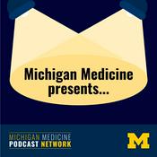 Podcast Michigan Medicine Presents