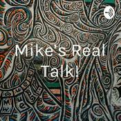 Podcast Mike’s Real Talk!