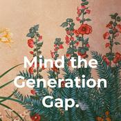 Podcast Mind the Generation Gap.