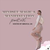 Podcast MINDSET MAGIC & MANIFESTATION Podcast