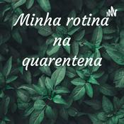Podcast Minha rotina na quarentena