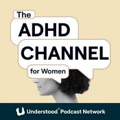 Podcast The ADHD Channel for Women (formerly MissUnderstood)