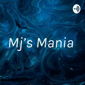 Podcast Mj’s Mania