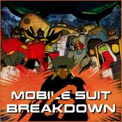 Podcast Mobile Suit Breakdown: the Gundam Podcast