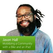 Podcast Mobilizing a Community with a Bike and an iPad: Jason Hall