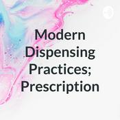 Podcast Modern Dispensing Practices; Prescription