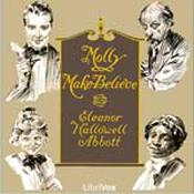 Podcast Molly Make-Believe by Eleanor Hallowell Abbott (1872 - 1958)