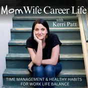 Podcast Mom Wife Career Life | Time Management & Work-Life Balance for Working Moms,  Mindset, Healthy Habits, Positive Parenting