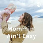 Podcast Mommin' Ain't Easy
