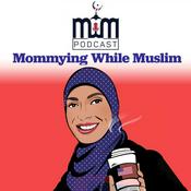 Podcast Mommying While Muslim