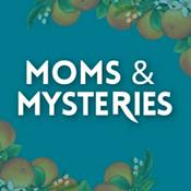 Podcast Moms and Mysteries: A True Crime Podcast