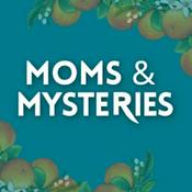 Podcast Moms and Mysteries: A True Crime Podcast