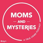 Podcast Moms and Mysteries: A True Crime Podcast