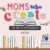 Podcast Moms Who Create