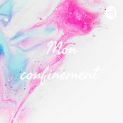 Podcast Mon confinement