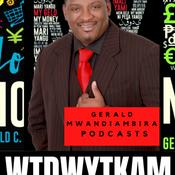 Podcast What THEY don't want you to know about money! WTDWYTKAM with GERALD MWANDIAMBIRA