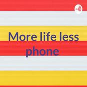 Podcast More life less phone