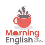Podcast MORNING ENGLISH with MASON