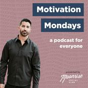 Podcast MOTIVATION MONDAYS presented by Moonrise Social Club Founder, Mario Moreno