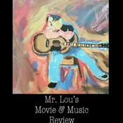 Podcast Mr. Lou’s Movie & Music Review