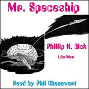 Podcast Mr. Spaceship by Philip K. Dick (1928 - 1982)